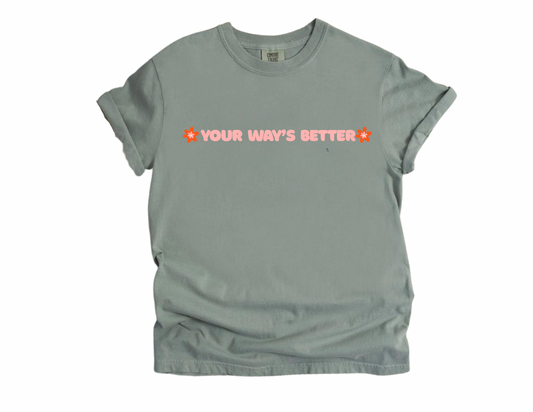 Your Way’s Better adult tee